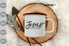 Jesus Is My Valentine Svg/ Valentine Quote SVG Cut Files Product Image 1