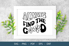 Always Find The Good - Funny Quote SVG Design Product Image 3
