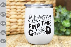 Always Find The Good - Funny Quote SVG Design Product Image 2
