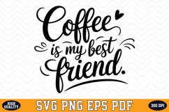 Coffee is my Best Friend SVG | Quotes | SVG Cut files Product Image 1