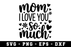 Mom I Love You So Much Svg |Mother SVG Cut file Product Image 1