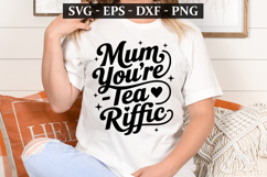Mum You&#039;re Tea Riffic - Mother&#039;s Day t-shirt Design Product Image 1