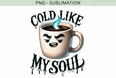 Cold Like My Soul PNG, Halloween Horror Sublimation Product Image 4