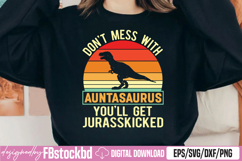 Don't Mess With Auntasaurus you'll get jurasskicked SVG Product Image 1