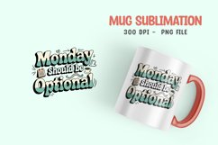 Monday should be optional quote mug sublimation png Product Image 1