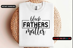 Black fathers matter Quotes Fathers Day Svg Design, Dad SVG Product Image 1