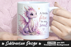 A Little Fire In My Soul Dragon Mug Design Product Image 1