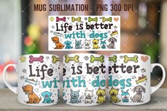 Life Is Better With Dogs Mug Wrap Sublimation Product Image 3