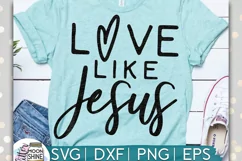 Love Like Jesus SVG DXF PNG EPS Cutting Files Product Image 1
