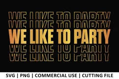 We Like to Party SVG | Stacked SVG Product Image 1