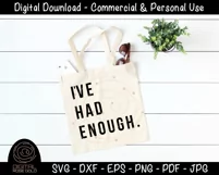 I've Had Enough - Sarcastic Moody SVG, Funny Bad Mood SVG Product Image 3
