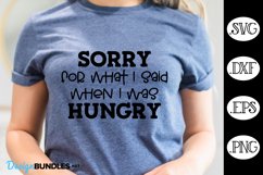 I'm Sorry For What I Said When I Was Hungry SVG| Funny SVG Product Image 1