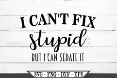 I Can't Fix Stupid But I Can Sedate It SVG Product Image 2