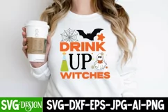 Drink Up Witches SVG Cut File,Drink Up Witches Sublimation Product Image 1