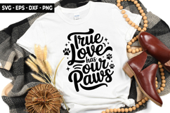 True Love Has Our Paws SVG - Dog t-shirt Design Product Image 1