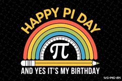 Happy PI day and yes it&#039;s my Birthday SVG Design Product Image 1