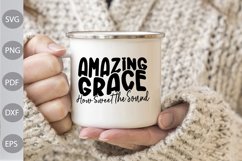 Amazing Grace How Sweet The Sound | Christian Tshirt SVG Product Image 2