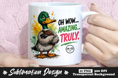 Oh Wow Amazing Truly Funny Duck Sublimation Mug Design Product Image 1