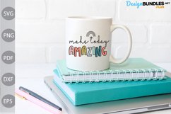 Make Today Amazing - Inspirational Quote SVG Design Product Image 3