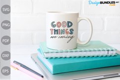 Good Things Are Coming - Inspirational Quote SVG Design Product Image 3