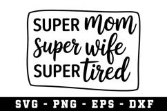 Super Mom Super Wife Super Tried Svg |Mother SVG Cut file Product Image 1