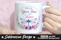 This Is Your Time to Shine Dragonfly Floral Sublimation PNG Product Image 1