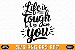 Life is tough but so are you SVG | Quotes | SVG Cut files Product Image 1