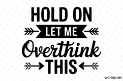 Hold on let me overthink this SVG | Quotes Svg Product Image 1