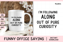 Funny Office Saying SVG | Out Of Pure Curiousity Product Image 1