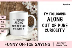 Funny Office Saying SVG | Out Of Pure Curiousity Product Image 1