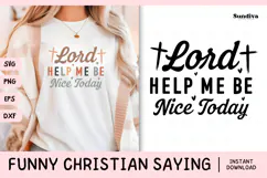Funny Christian Saying SVG | Lord, Help Me Be Nice Today Product Image 1