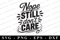 Nope still don&#039;t care Svg | Sarcastic Svg Product Image 1