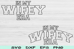 In My Wifey Era Svg Png Cut Files, Wifey Svg, Wife Svg Files Product Image 1