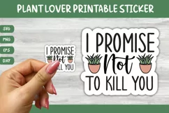 Printable Plant Lover Sticker | I Promise Not To Kill You Product Image 1