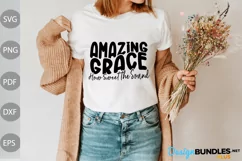 Amazing Grace How Sweet The Sound | Christian Tshirt SVG Product Image 1