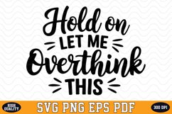 Hold on Let me Overthink this SVG | SVG Cut files Product Image 1