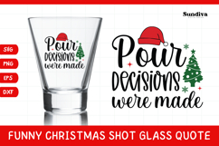 Funny Christmas Shot Glass Quote SVG | Pour Decisions Product Image 1