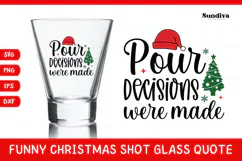 Funny Christmas Shot Glass Quote SVG | Pour Decisions Product Image 1