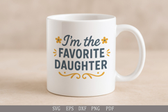 I&#039;m the Favorite Daughter - SVG Humorous Design for Apparel Product Image 3