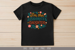I&#039;m the Favorite Daughter - SVG Humorous Design for Apparel Product Image 3