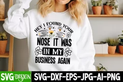 Hey I Found Your Nose It Was In My Business Again SVG Design Product Image 2