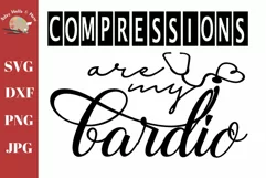 Compressions are my cardio, funny nurse quote, EMT svg dxf Product Image 1