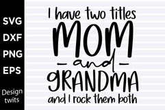 I have two titles mom and grandma and I rock them both SVG Product Image 1