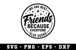 We are Best Friends Because Everyone Else Sucks SVG Product Image 1