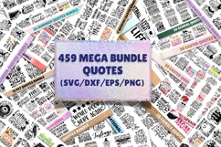 459 SVG Cut Files Mega Bundle, SVG Quotes Mega Bundle. Product Image 1