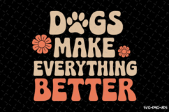 Dogs make everything better SVG | Quotes| SVG Cut Files Product Image 1