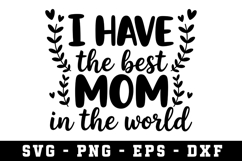 I Have Best Mom In The World |Mother Day SVG Cut file Product Image 1