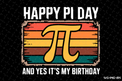 Happy PI day and yes it&#039;s my Birthday SVG Design Product Image 1