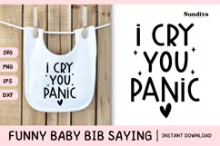 Funny Baby Bib Quote SVG | I Cry. You Panic Product Image 1