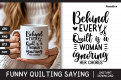 Funny Quilting Quote SVG For Quilters | Behind Every Quilt Product Image 1